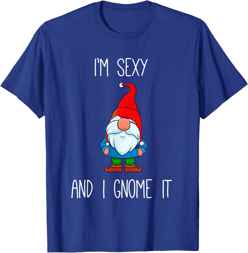 Garden Gnome Gift I'm Sexy and I Gnome It, Funny Garden Gnomes Gift Men Women T-Shirt - Royal Blue