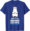 Cute Polar Bear Gifts And Tees This is My Human Costume I'm Really A Polar Bear T-Shirt - Royal Blue