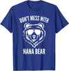 Dont Mess With Nana Bear Mother's Day Women Tees Funny Nana Bear Shirt Don't Mess With Nana Bear Grandma Bear T-Shirt - Royal Blue
