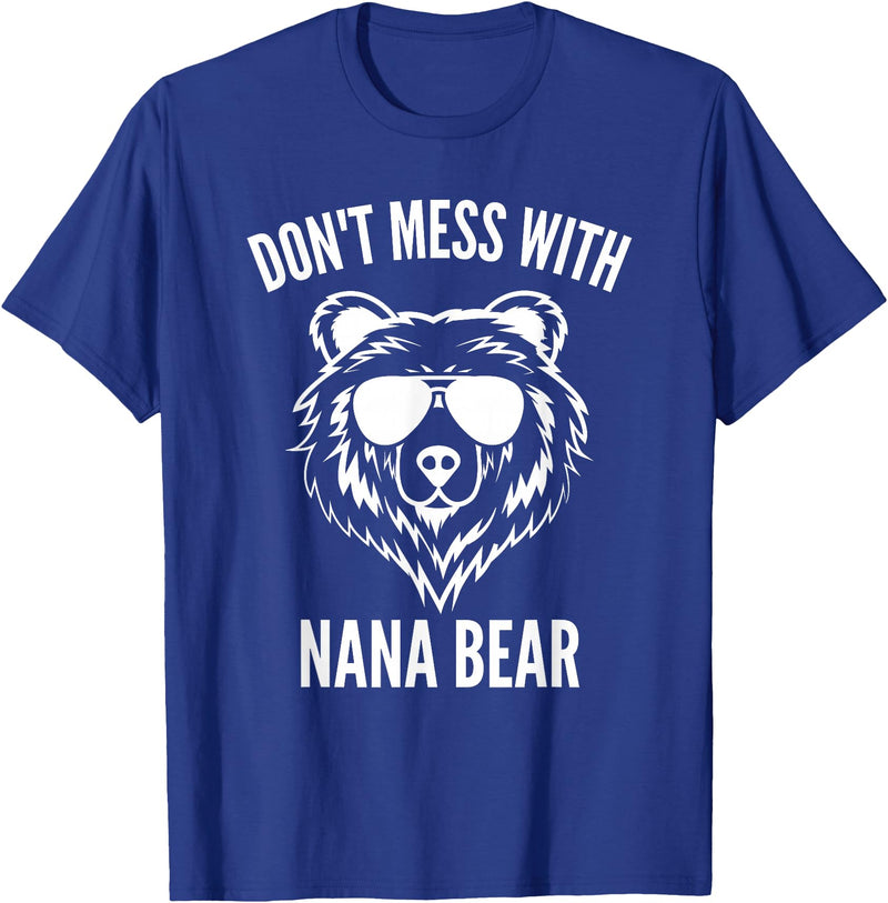 Dont Mess With Nana Bear Mother's Day Women Tees Funny Nana Bear Shirt Don't Mess With Nana Bear Grandma Bear T-Shirt - Royal Blue