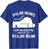 Polar Bear Arctic Funny Cool Humor Funny Cool Arctic Animal Saying Humor Quote Vibes Polar Bear T-Shirt - Royal Blue