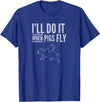 TGR Tees & Hoodies "I'll Do It When Pigs Fly Tee Shirt" by Piggy T's T-Shirt - Royal Blue