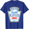 Christian Humor Condiment Matching Costume Group Mayo Faith Greater Than Fear Condiment Costume Matching T-Shirt - Royal Blue