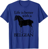 Angry Ant Graphics - Belgian Horse Draft Horse Gift - Life is Better with a Belgian T-Shirt - Royal Blue
