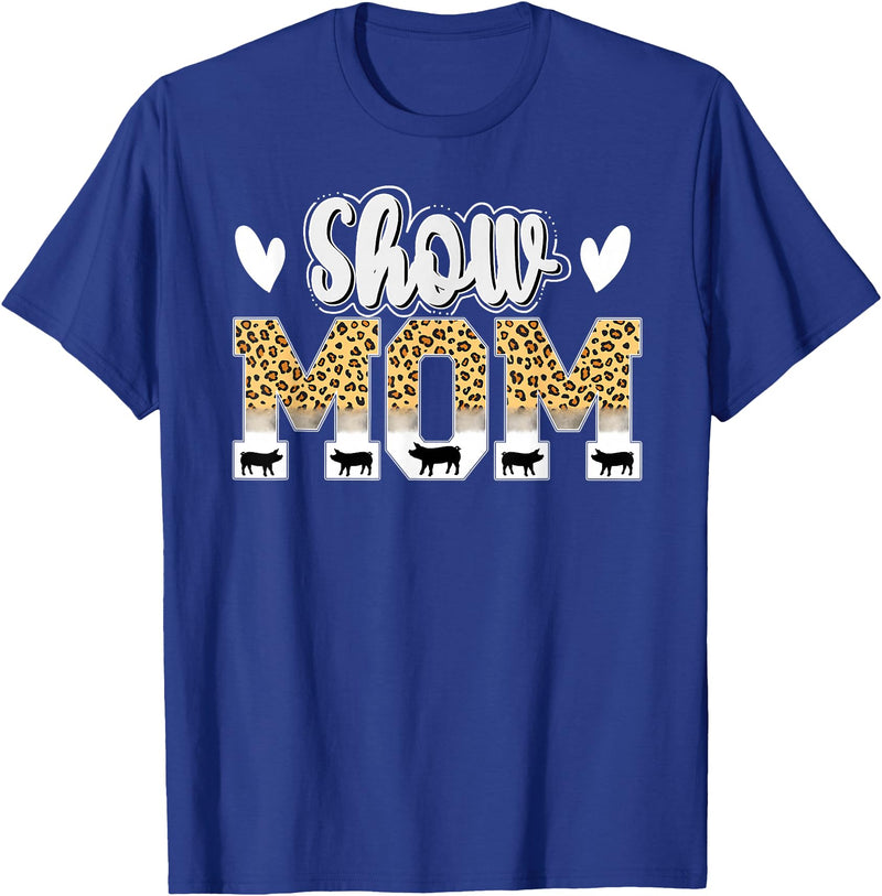 Cute Pig Show Mom For Mother's Day Leopard Print Pig Show Mom T-Shirt - Women's Black Small Classic Crew Neck Short Sleeve T-Shirt - Royal Blue
