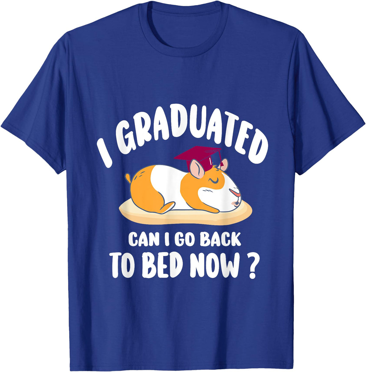 i graduated 2022 graduation -guinea pig Graduation i graduated can i go back to bed now - guinea pig Graduation T-Shirt - Royal Blue