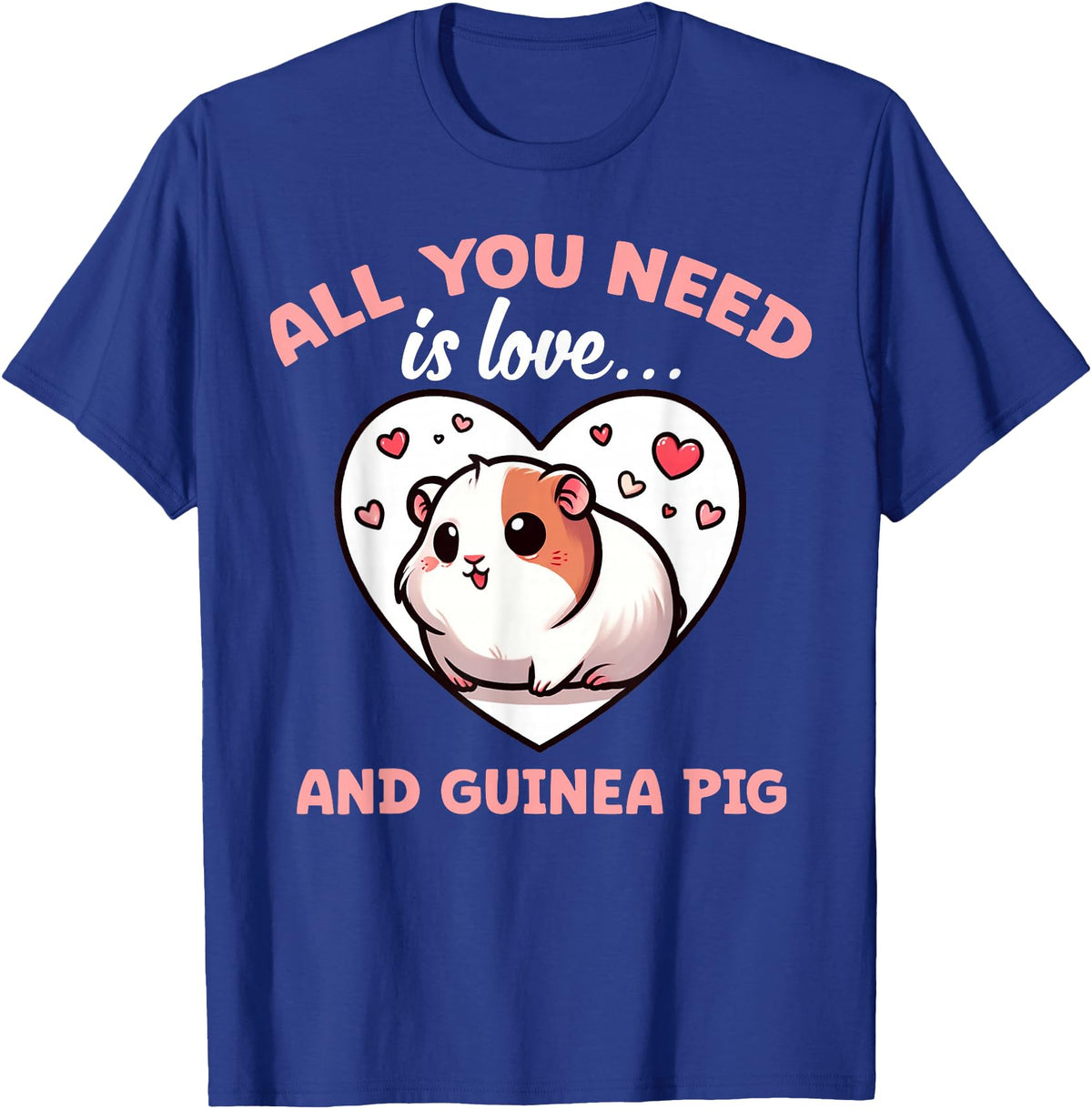 Apparel For Guinea Pig Lovers Cute All You Need Is Guinea Pigs Lover Graphic Cavy T-Shirt - Royal Blue