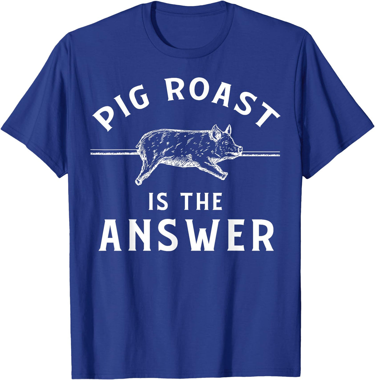 Cool Pig Roast Humor Quote Merch Pig Roast Apparel - Funny Awesome Roasts Lover Design T-Shirt - Royal Blue