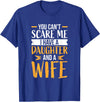 Fahter's Day Tee Shirt Mens You Can't Scare Me I Have One Daughter and A Wife T-Shirt T-Shirt - Royal Blue