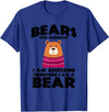 Bear Shirts Bears are Awesome, I am Awesome, Therefore I am a Bear T-Shirt - Royal Blue