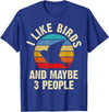 Funny Birds Lover Vintage Theme Gifts I like Birds and maybe 3 people funny vintage theme gift T-Shirt - Royal Blue