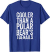 Funny Shirts With Sayings Cooler Than A Polar Bear Toenails T-Shirt - Royal Blue