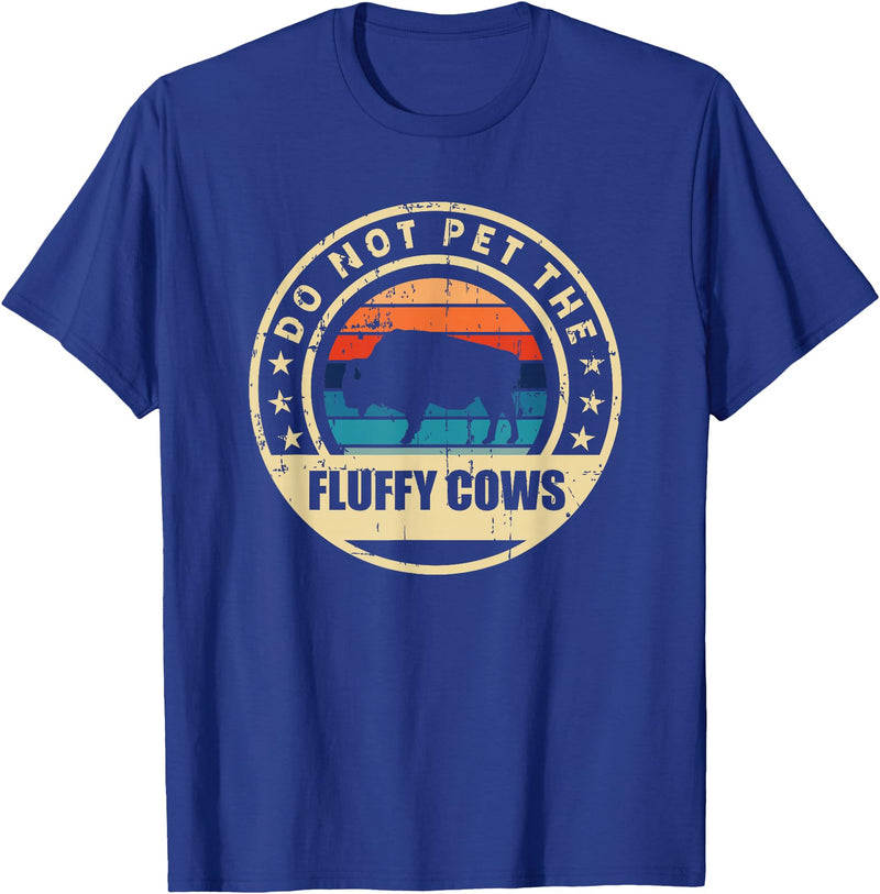Retro Do Not Pet The Fluffy Cows Bison Clothing Bison Buffalo Vintage Style Do Not Pet The Fluffy Cows" T-Shirt - Royal Blue
