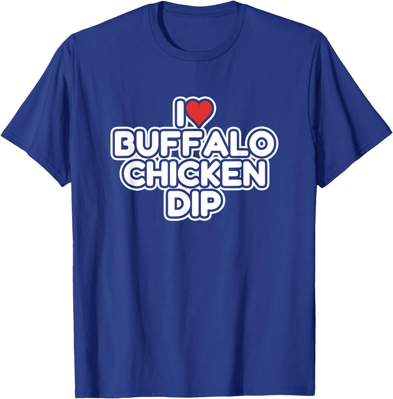 I Love Buffalo Chicken Dip Designs I Love Buffalo Chicken Dip T-Shirt - Royal Blue