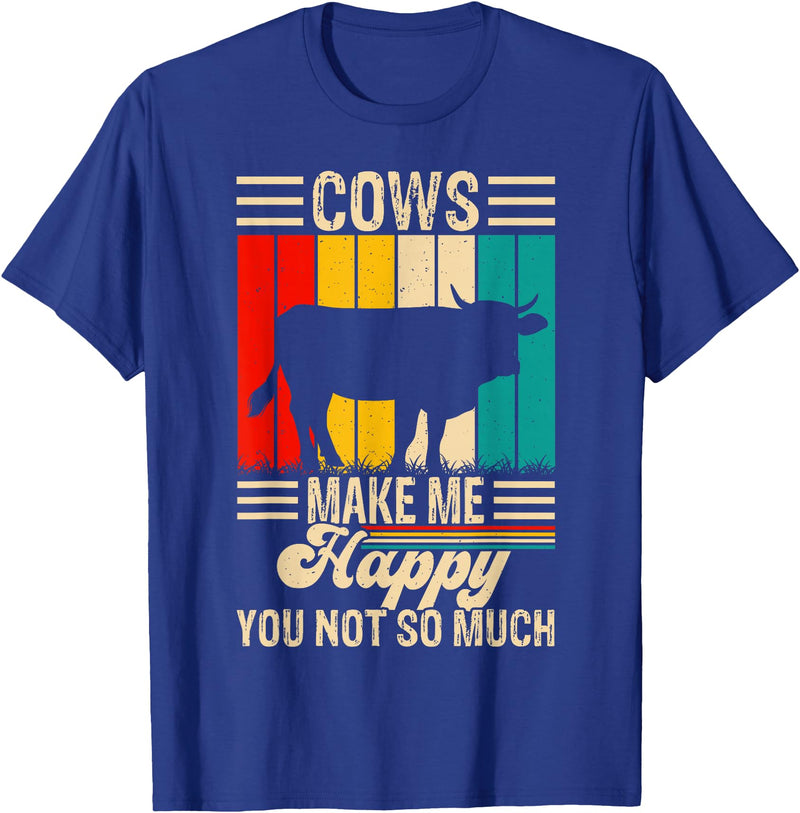 Funny Heifer Cow Gifts & Clothing by FIDIMA Cows Make Me Happy You Not So Much T-Shirt - Royal Blue