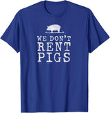 WE DONT RENT PIGS, BLACK DESIGN, GIFT WE DONT RENT PIGS WHITE FUNNY WESTERN COWBOY COMPANY T-Shirt - Royal Blue