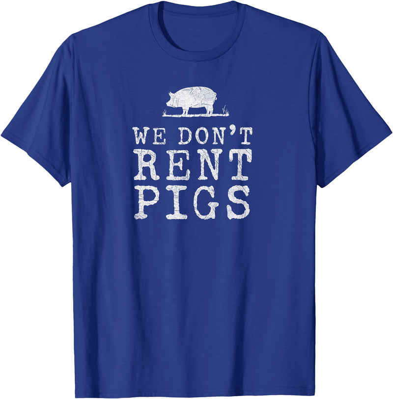 WE DONT RENT PIGS, BLACK DESIGN, GIFT WE DONT RENT PIGS WHITE FUNNY WESTERN COWBOY COMPANY T-Shirt - Royal Blue