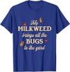 Sarcastic Funny Novelty Tee for Men Women My Milkweed Brings All The Bugs to The Yard Butterflies Fun T-Shirt - Royal Blue