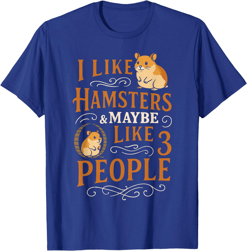 Cute Hamster I Like Hamsters & Maybe Like 3 People T-Shirt - Royal Blue
