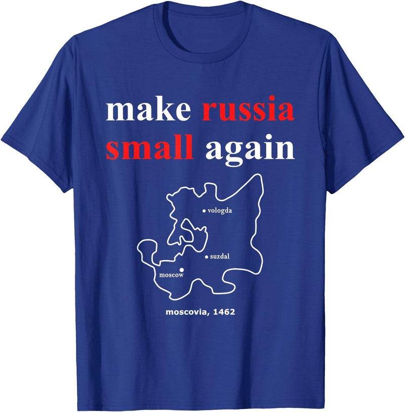 Make Russia Small Again Shirt Make Russia Small Again With Map Moscovia 1462 T-Shirt - Royal Blue