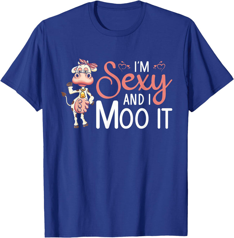 I'm Sexy And I Moo It - Funny Farmer I'm Sexy And I Moo It Cow Farming Agriculture Rancher Farmer T-Shirt - Royal Blue