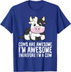 Funny Cow Lover Gifts Cows Are Awesome I'm Awesome Therefore I'm A Cow T-Shirt - Royal Blue
