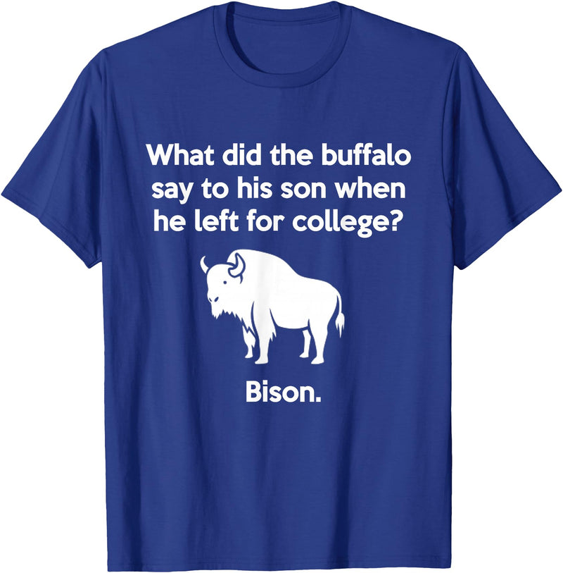 Buffalo Puns Funny Buffalo Pun Bison Bye Son College Joke T-Shirt - Royal Blue