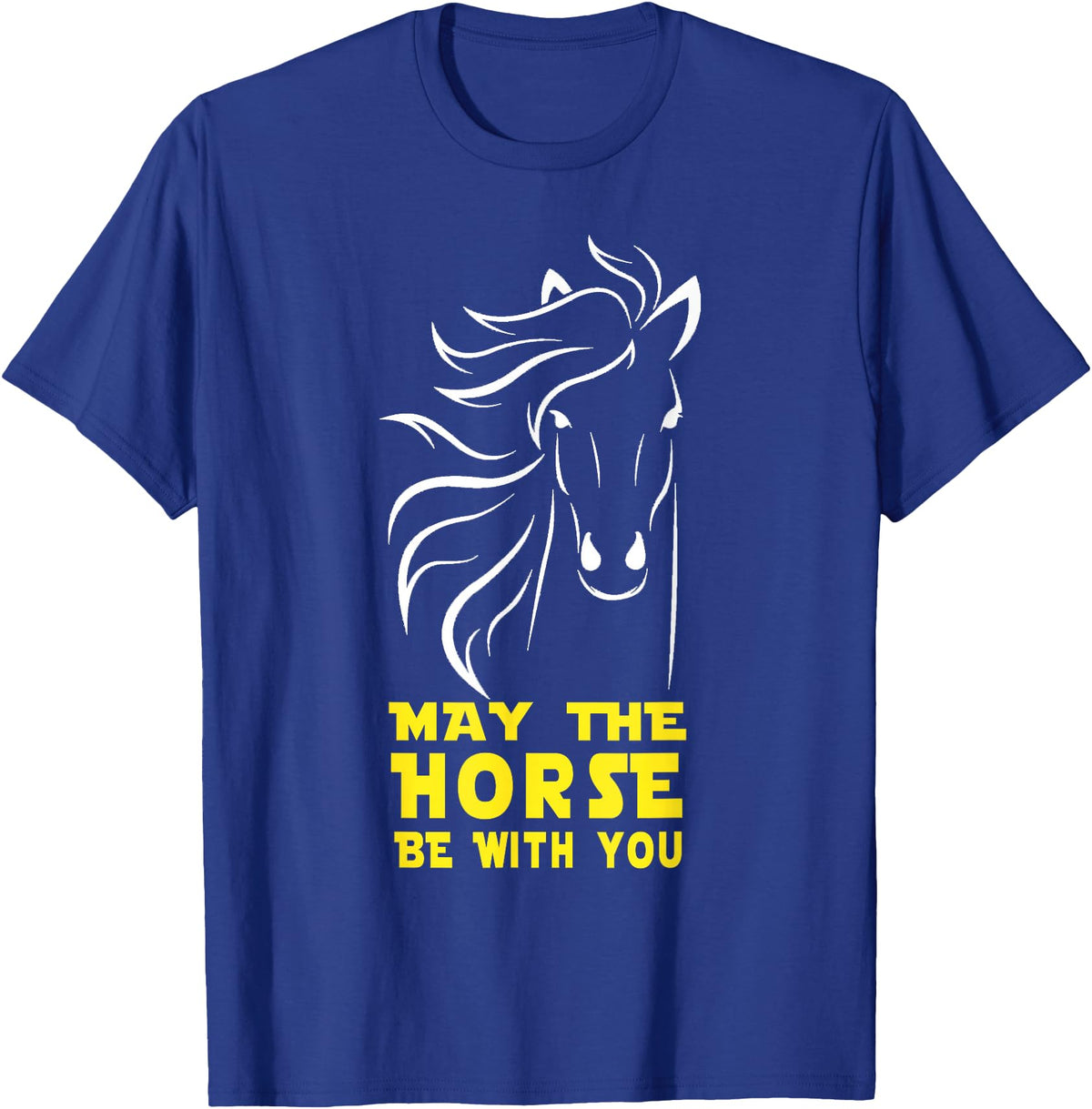 May The Horse Be With You Apparel May The Horse Be With You T-Shirt T-Shirt - Royal Blue