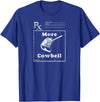 MeatloafArmy Funny More Cowbell Fever Novelty Comedy Quote T-Shirt - Royal Blue
