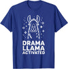 Funny Llama Humor Quirky Quotes Lovers Drama Llama Activated Funny Quote Humor T-Shirt - Royal Blue