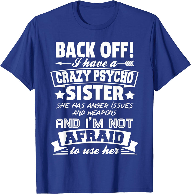 Halloween And Mothers Day Funny Gift Back Off I Have A Crazy Sister I'm Not Afraid To Use Her T-Shirt - Royal Blue