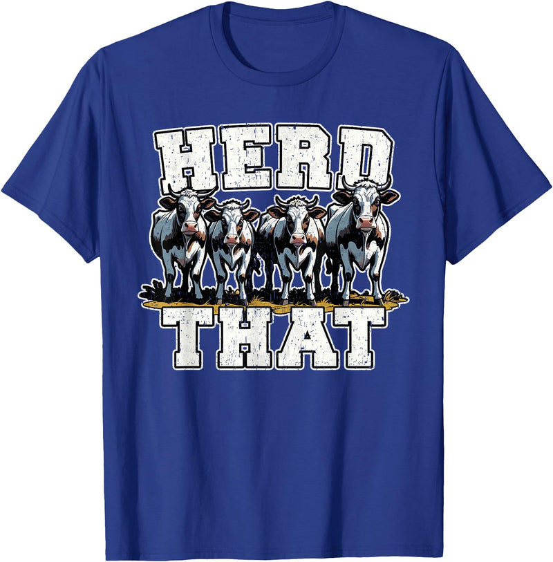 Herd That Cow Lover Farmer Gift Herd That Funny Cow Lover Farmer T-Shirt - Royal Blue