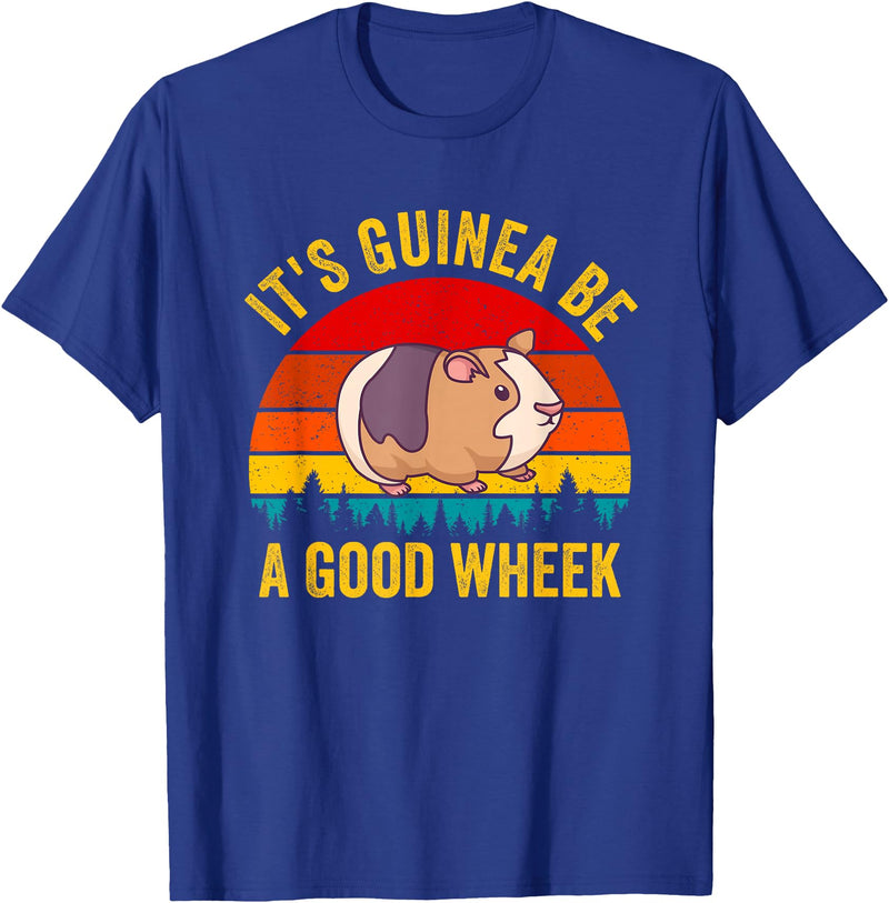 Funny Guinea Pig Clothing It's Guinea Be a Good Wheek Guinea Pig Piggy Gift T-Shirt - Royal Blue