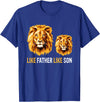 Like Dad Like Son Daddy Lion Fathers Day Ideas Lion Dad Like Father Like Son Lions Lovers Fathers Day T-Shirt - Royal Blue