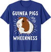 Guinea Pig Lover Co Funny Guinea Pig Lover Guinea Pigs Are My Wheekness Cute T-Shirt - Royal Blue