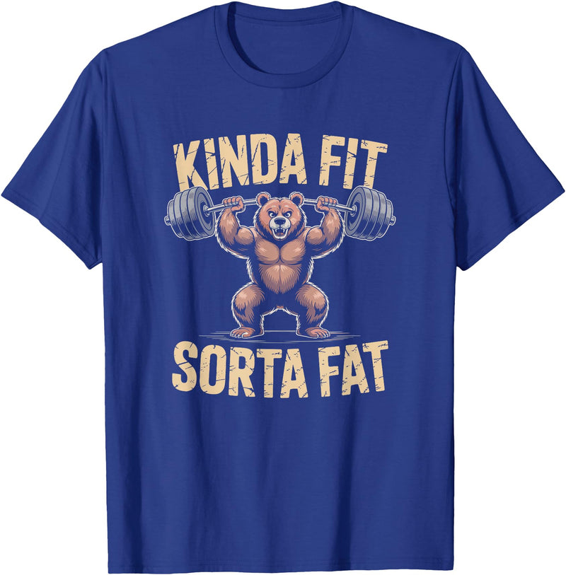 Bear Kinda Fit Sorta Fat Funny Gym Humor Bear Kinda Fit Sorta Fat Funny Gym Weightlifting Workout T-Shirt - Royal Blue