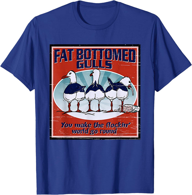Fat Bottomed Gulls You Make The Flockin' World Go Round T-Shirt - Royal Blue