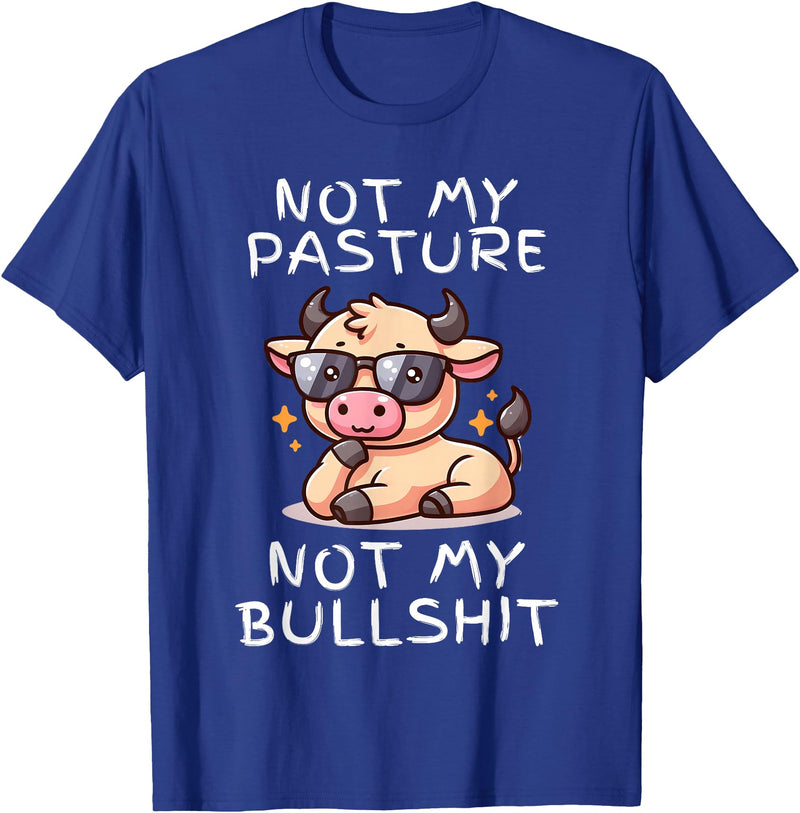 Not My Pasture Not My Bullshit Funny Cow Shirts Not My Pasture Not My Bullshit, Funny Bull Not My Pasture T-Shirt - Royal