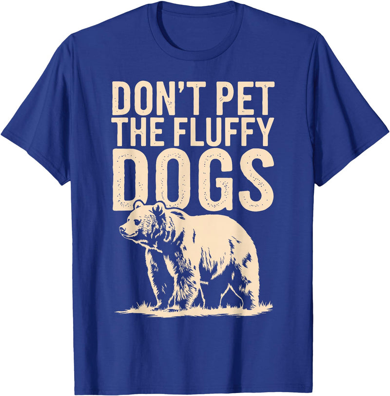 Grizzly Bear Wildlife Hiker Backpacker Nature Don't Pet The Fluffy Dogs T-Shirt - Royal Blue