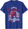 Buffalo Animals Gift Idea Always Be Yourself Unless You Can Be A Buffalo T-Shirt - Royal Blue