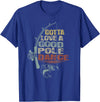 Funny Fishing Shirt Ideas for Men and Women Vintage Funny Gotta Love a Good Pole Dance Fishing T-Shirt - Royal Blue