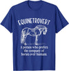Equinetrovert Funny Horse Outfit For Horse Lover Equinetrovert Funny Horses Riding Horse Lover Equestrian T-Shirt - Royal Blue