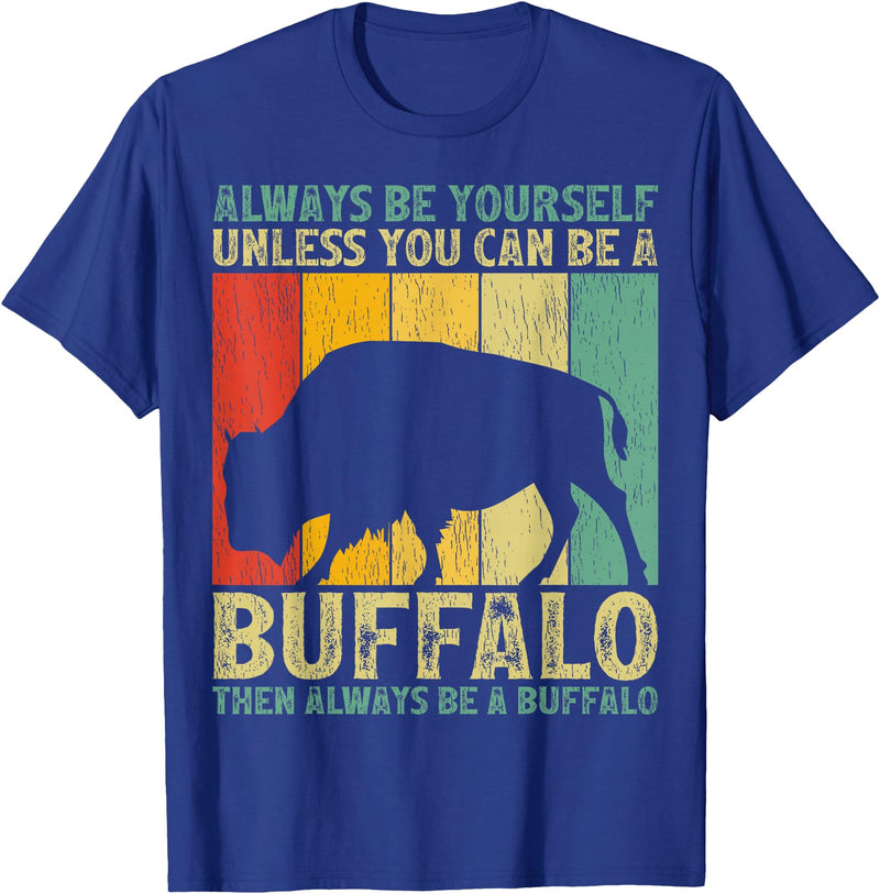 Retro Vintage Buffalo Lover Gifts Vintage Always Be Yourself Unless You Can Be A Buffalo T-Shirt - Royal Blue