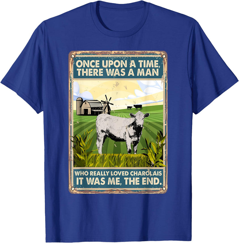 Funny Charolais Gift for Men & Rancher Once Upon A Time There Was A Man - Cow Breed Charolais T-Shirt - Royal Blue