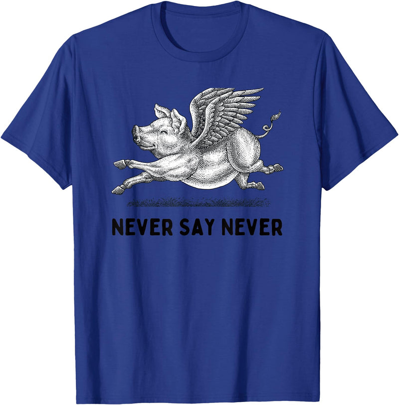 When The Pigs Fly: Gifts for Moms Kids Farmers Never Say Never Inspiring Flying Pig Tee Embrace Impossibity T-Shirt - Royal Blue