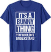 Funny Rabbit Fan: a Bunny Thing You Wouldn't Understand T-Shirt in Royal Blue