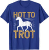 Horse Themed Shirts And Gifts For Girls Trotting Horse Equestrian Saying Hot to Trot T-Shirt - Royal Blue