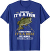 Jaption Dekun T-Shirt Co It's A Fish Other Times It's A Buzz I Always Catch Something T-Shirt - Royal Blue