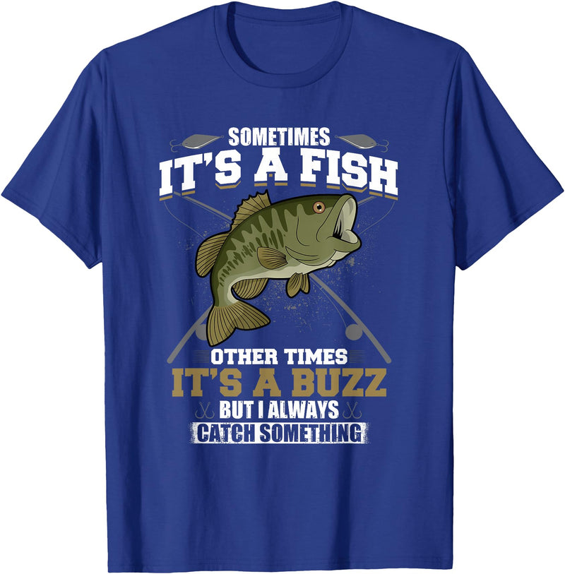 Jaption Dekun T-Shirt Co It's A Fish Other Times It's A Buzz I Always Catch Something T-Shirt - Royal Blue