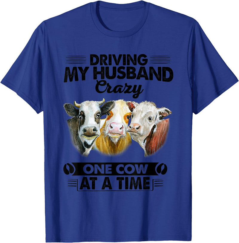Driving My Husband Crazy One Cow By Dino Driving My Husband Crazy One Cow At A Time Funny Cow T-Shirt - Royal Blue